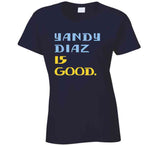 Yandy Diaz Is Good Tampa Bay Baseball Fan T Shirt
