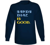 Yandy Diaz Is Good Tampa Bay Baseball Fan T Shirt