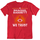Shaquil Barrett We Trust Tampa Bay Football Fan T Shirt
