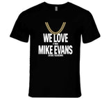 We Love It When Mike Evans Catches Touchdowns Tampa Bay Football Fan T Shirt