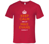 Mike Evans Keep Calm Handle It Tampa Bay Football Fan T Shirt